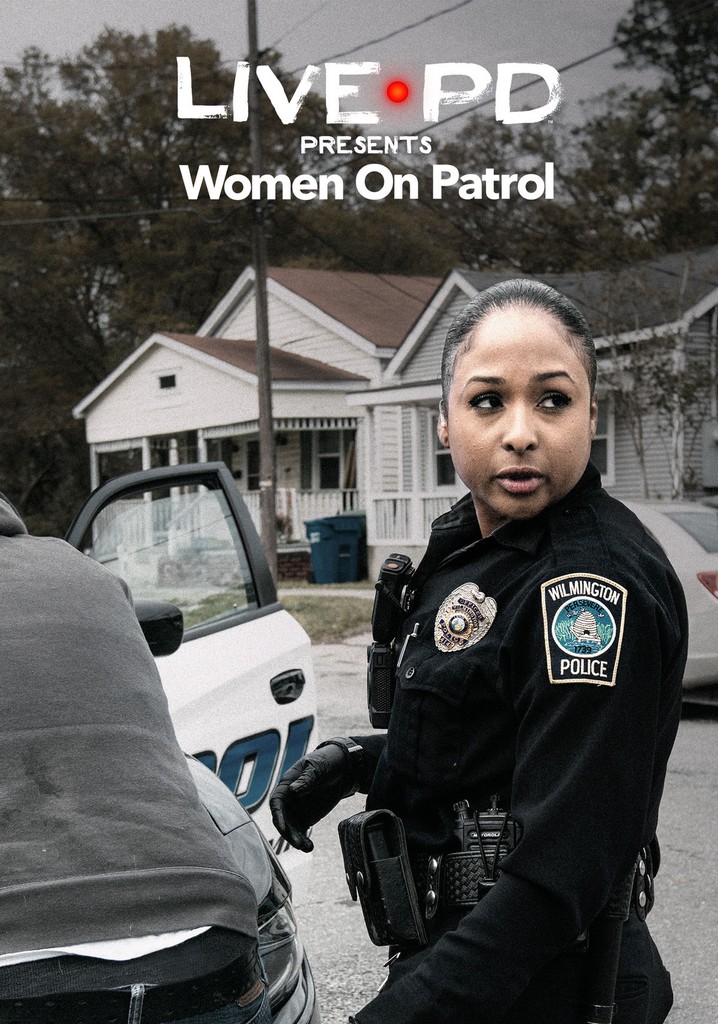 Live Pd Presents Women On Patrol Season 1 Streaming 5276